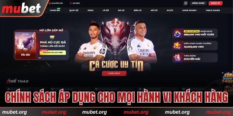 Chính sách áp dụng cho mọi hành vi khách hàng 